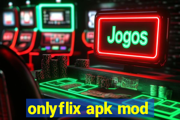 onlyflix apk mod